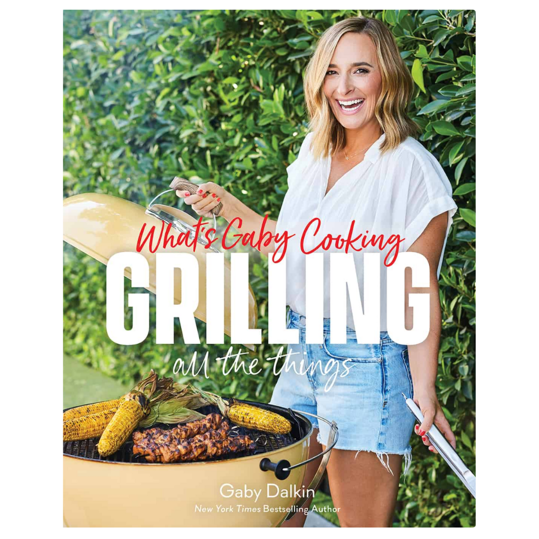 What's Gaby Cooking: Grilling All The Things